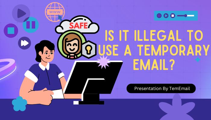 क्या टेम्परेरी ईमेल का इस्तेमाल गैर-कानूनी है?